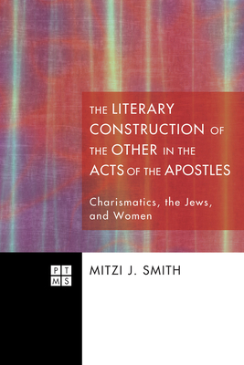 The Literary Construction of the Other in the Acts of the Apostles - Smith, Mitzi J