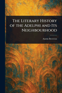 The Literary History of the Adelphi and Its Neighbourhood