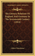The Literary Relations of England and Germany in the Seventeenth Century (1914)