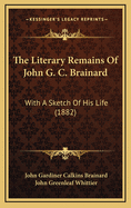 The Literary Remains of John G. C. Brainard: With a Sketch of His Life (1882)