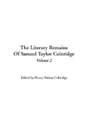 The Literary Remains of Samuel Taylor Coleridge: V2 - Coleridge, Henry Nelson (Editor)