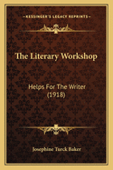 The Literary Workshop: Helps For The Writer (1918)