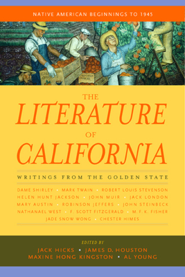 The Literature of California, Volume 1: Native American Beginnings to 1945 - Hicks, Jack (Editor), and Houston, James D (Editor), and Kingston, Maxine Hong (Editor)