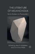 The Literature of Melancholia: Early Modern to Postmodern