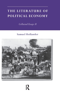 The Literature of Political Economy: Collected Essays II - Hollander, Samuel