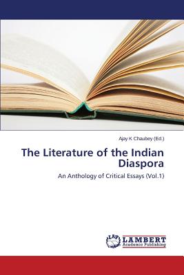 The Literature of the Indian Diaspora - Chaubey Ajay K (Editor)