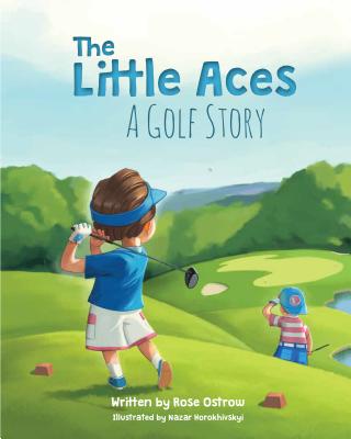 The Little Aces, a Golf Story - Ostrow, Rose