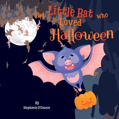 The Little Bat Who Loved Halloween - O'Connor, Stephanie