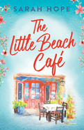 The Little Beach Caf?: An uplifting, heartwarming romance from Sarah Hope