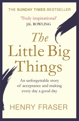 The Little Big Things: The Inspirational Memoir of the Year - Fraser, Henry