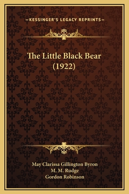 The Little Black Bear (1922) - Byron, May Clarissa Gillington, and Rudge, M M (Illustrator), and Robinson, Gordon (Illustrator)