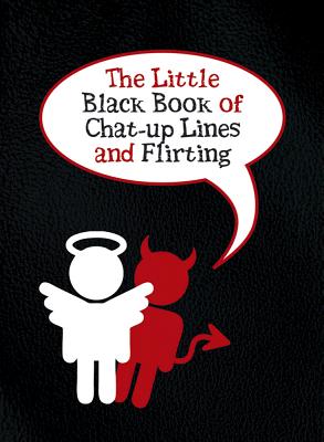 The Little Black Book of Chat-Up Lines and Flirting - Harris, Jake