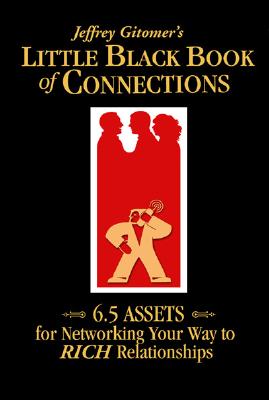The Little Black Book of Connections: 6.5 Assets for Networking Your Way to Rich Relationships - Gitomer, Jeffrey