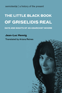 The Little Black Book of Grislidis Ral: Days and Nights of an Anarchist Whore