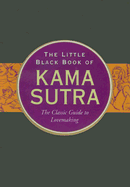 The Little Black Book of Kama Sutra: The Classic Guide to Lovemaking - Peter Pauper Press, Inc (Creator)