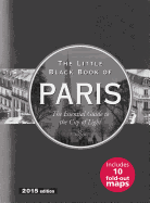 The Little Black Book of Paris, 2015 Edition: The Essential Guide to the City of Lights