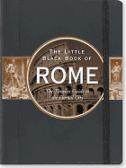 The Little Black Book of Rome: The Timeless Guide to the Eternal City