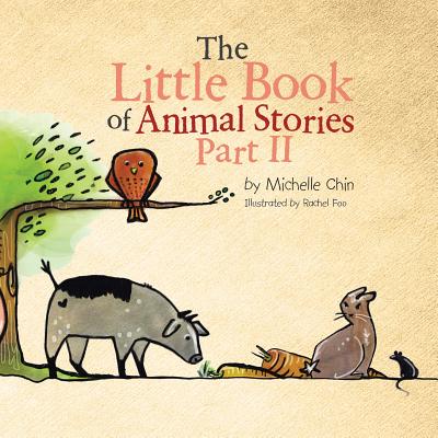 The Little Book of Animal Stories: Part Ii - Chin, Michelle