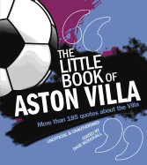 The Little Book of Aston Villa: More than 185 quotes about the Villa