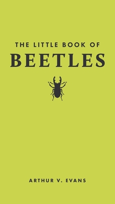 The Little Book of Beetles - Evans, Arthur V