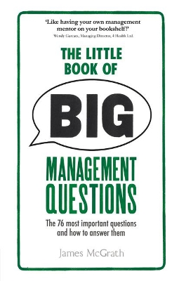 The Little Book of Big Management Questions: The 76 most important questions and how to answer them - McGrath, James