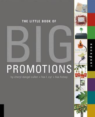The Little Book of Big Promotions - Cyr, Lisa, and Hickey, Lisa, and Dangel Cullen, Cheryl