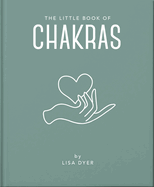 The Little Book of Chakras: Heal and Balance Your Energy Centres