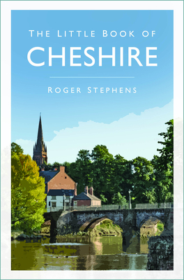 The Little Book of Cheshire - Stephens, Roger