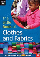 The Little Book of Clothes and Fabrics: Little Books with Big Ideas