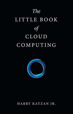 The Little Book of Cloud Computing - Katzan, Harry, Jr.