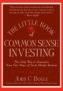 The Little Book of Common Sense Investing: The Only Way to Guarantee Your Fair Share of Stock Market Returns - Bogle, John C