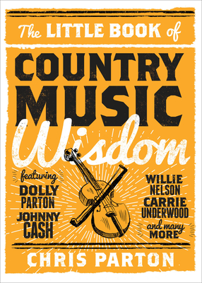 The Little Book of Country Music Wisdom - Parton, Christopher