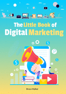 The Little Book Of Digital Marketing