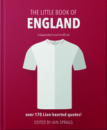 The Little Book of England Football: More than 170 quotes celebrating the Three Lions