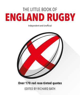 The Little Book of England Rugby: Over 170 red rose-tinted quotes - Welbeck (INGRAM US)