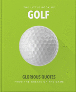 The Little Book of Golf: Great quotes straight down the middle