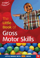 The Little Book of Gross Motor Skills: Little Books with Big Ideas (78)