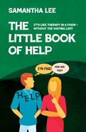 The Little Book Of Help: It's like therapy in a poem - without the waiting list!