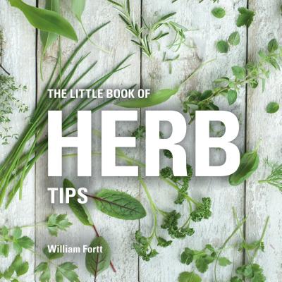 The Little Book of Herb Tips - Fortt, William