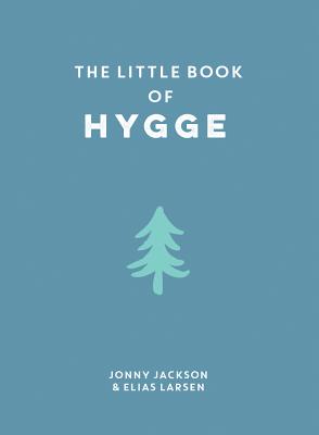 The Little Book of Hygge - Larsen, Elias, and Jackson, Jonny