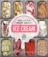 The Little Book of Ice Cream: Sweet Words of Wisdom