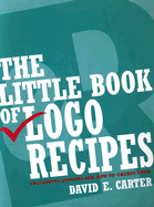 The Little Book of LOGO Recipes: Successful Designs and How to Create Them