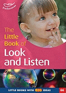 The Little Book of Look and Listen: Little Books with Big Ideas!