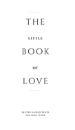 The Little Book of Love: Eleven Sacred Texts. One Holy Word.