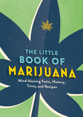 The Little Book of Marijuana: Mind-Blowing Facts, History, Trivia and Recipes - Spruce