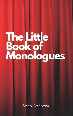 The Little Book Of Monologues - Andrews, Anna