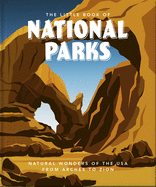 The Little Book of National Parks: From Yellowstone to Big Bend
