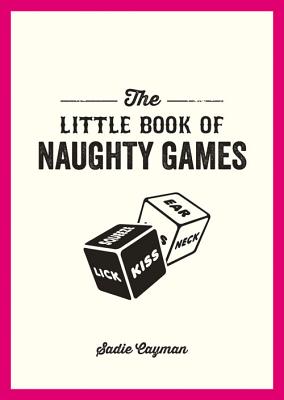 The Little Book of Naughty Games - Cayman, Sadie