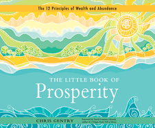 The Little Book of Prosperity: The 12 Principles of Wealth and Abundance