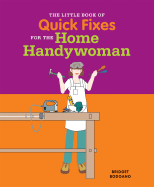 The Little Book of Quick Fixes for the Home Handywoman - Bodoano, Bridget